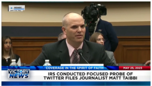 Victory News: 11 a.m. CT | May 25, 2023 – IRS Conducted Focused Probe of Twitter Files Journalist Matt Taibbi; Reports Say China Is Chief Supplier and Saboteur of America’s Electric Grid