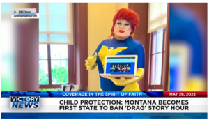 Victory News: 11 a.m. CT | May 26, 2023 – Montana Becomes First State to Ban Drag Story Hour; Big Tech’s LinkedIn Locks Out GOP Presidential Candidate Ramaswamy