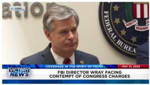 Victory News: 4 p.m. CT | May 31, 2023 – Revealed Cache’ of Epstein E-Mails Gives Insight Into Power and Influence; FBI Director Wray Facing Contempt of Congress Charges