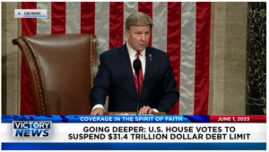 Victory News: 4 p.m. CT | June 1, 2023 – U.S. House Votes to Suspend $31.4 Trillion Dollar Debt Limit; Rep. James Comer Says Biden Crime Document Has Been Confirmed