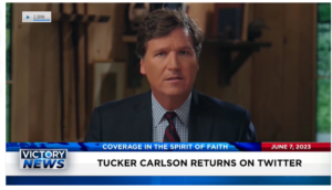 Victory News: 11 a.m. CT | June 7, 2023 – Tucker Carlson Returns on Twitter; Ford Recalls 125,000 SUVs and Trucks for Engine Fire Risks