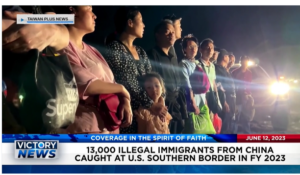 Victory News: 4 p.m. CT | June 12, 2023 – 13,000 Illegal Immigrants From China Caught at Southern Border; Cracker Barrel Goes Woke