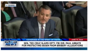Victory News: 4 p.m. CT | June 14, 2023 – Sen. Cruz Slams Dpty. FBI Director Paul Abbate; White House Press Secretary Explains Her Hatch Act Violation