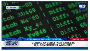 Victory News: 11 a.m. CT | June 16, 2023 – Global Cyberattack Targets U.S. Government Agencies; House GOP Ready to Fight Pentagon’s Woke Policies