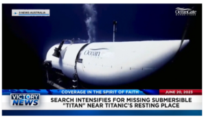 Victory News: 4 p.m. CT | June 20, 2023 – Search Intensifies for Missing Submersible Titan; U.S. Gov’t. Will Pay $10M Reward to Bring Down Cybercriminal Group “CLOP”