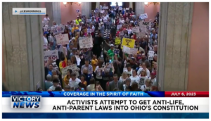 Victory News: 4 p.m. CT | July 6, 2023 – Activists Attempt to Get Anti-LIfe, Anti-Parent Laws Into Ohio’s Constitution; Trump in Dominant Position for 2024 Presidential Race