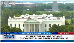 Victory News: 11 a.m. CT | July 6, 2023 – Mystery Surrounds Cocaine Discovered in Biden’s White House; U.S. Food Stamp Program Plagued by Fraud