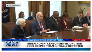 Victory News: 4 p.m. CT | July 7, 2023 – Biden Admin. Censorship Injunction Goes Deeper Than Initially Reported; Deadly Week at Southern Border With 13 Illegal Immigrant Deaths