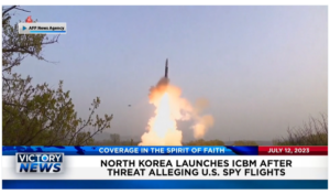 Victory News: 4 p.m. CT | July 12, 2023 – North Korea Launches ICBM; U.S. House Reports Dr. Fauci Drove Effort to Suppress COVID Lab Leak Theory