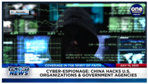 Victory News: 4 p.m. CT | July 13, 2023 – China Hacks U.S. Organizations and Gov’t. Agencies; Mother Goes Undercover to Investigate Planned Parenthood Practices