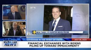 Victory News: 4 p.m. CT | July 25, 2023 – Impeachment Now a Real Possibility & Top News
