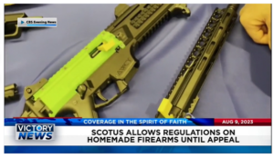 Victory News: 11 a.m. CT | August 9, 2023 – SCOTUS Allows Regulations on Homemade Firearms Until Appeal; Massachusetts Declares Emergency Over Surge of Illegal Immigrants