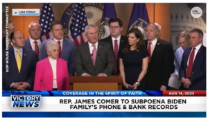 Victory News: 4 p.m. CT | August 14, 2023 – Rep. Comer to Subpoena Biden Family’s Phone and Bank Records; AG Garland’s Choice of Weiss As Spcl. Counsel Violates DOJ Regulations