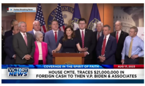 Victory News: 4 p.m. CT | August 17, 2023 – House Cmte. Traces $21M in Foreign Cash to Then V.P. Biden and Associates; YouTube Ramping Up Censorship of Alleged Medical Misinformation