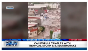 Victory News: 11 a.m. CT | August 21, 2023 – California Tangles With Tropical Storm and 5.1 Earthquake; Rep. Matt Gaetz Wants Jan. 6th Judge Censured