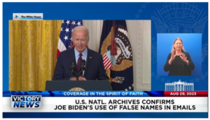 Victory News: 4 p.m. CT | August 29, 2023 – U.S. Nat’l. Archives Confirms Joe Biden’s Use of False Names; Biden’s DHS Hiding True Number of Illegal Aliens Released Into USA