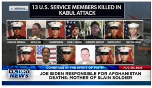 Victory News: 4 p.m. CT | August 30, 2023 – Mother of Slain Soldier Says Biden Is Responsible for Afghanistan Deaths; Abortion Clinics Lose Money Thanks to Texas Unborn Child Protection Law