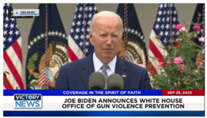 Victory News: 4 p.m. CT | September 25, 2023 – Biden Announces White House Office of Gun Violence Prevention; Gov. DeSantis Cuts Funding of Schools With Direct Ties to Chinese Gov’t.