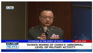 Victory News: 11 a.m. CT | September 25, 2023 – Taiwan Warns of China’s Abnormal Level of Military Activity; U.S. Service Members Living in “Substandard Conditions”