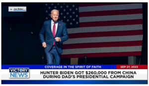 Victory News: 11 a.m. CT | September 27, 2023 – Hunter Biden Got $260K From China During Dad’s Presidential Campaign; Judge Orders NYC to Remove Illegal Immigrants From Shelter