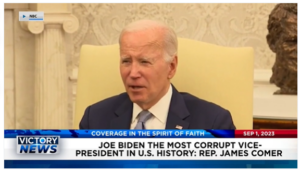 Victory News: 11 a.m. CT | September 1, 2023 – Rep. James Comer Says Joe Biden Is the Most Corrupt V.P. in U.S. History; Rescue Crews Says 450 Bodies Found in Wake of Maui Fires