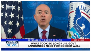 Victory News: 11 a.m. CT | October 5, 2023 – U.S. Govt. Announces Need for Border Wall; U.S. Govt. Dumps COVID-19 Vaccination Cards