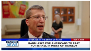 Victory News: 4 p.m. CT | October 11, 2023 – European Union Waffles Over Its Support of Palestinian Authority; Rabbi Asks for Americans to Pray for Israel