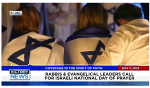 Victory News: 4 p.m. CT | November 3, 2023 – Rabbis and Evangelical Leaders Call for Israeli Nat’l. Day of Prayer; Cryptocurrency Exchange Founder Guilty of Historic Fraud