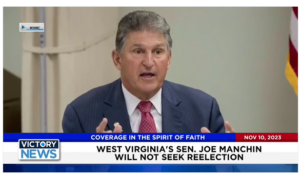 Victory News: 11 a.m. CT | November 10, 2023 – W. Virginia’s Sen. Joe Manchin Will Not Seek Reelection; Iran-Backed Forces Attack U.S. Military in Iraq and Syria