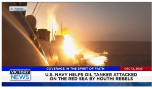 Victory News: 11 a.m. CT | December 13, 2023 – U.S. Navy Helps Attacked Oil Tanker; Spkr. Johnson Skeptical After Meeting With Ukraine’s President