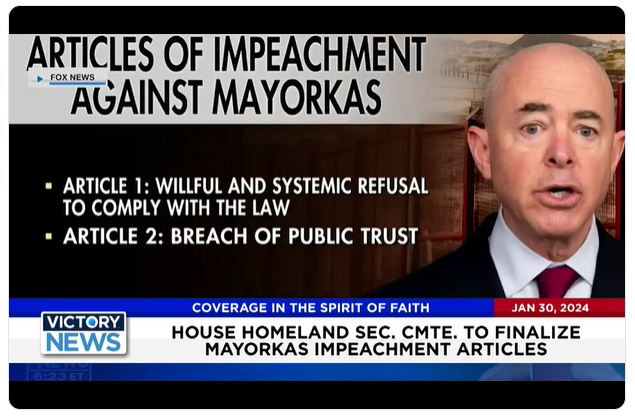 Victory News: 4 p.m. CT | January 30, 2024 - House Homeland Sec. Cmte. to Finalize Mayorkas Impeachment Articles; Nat’l. Gathering for Prayer and Repentance Set for Wed. Jan. 31st - Victory News