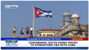 Victory News: 11 a.m. CT | February 19, 2024 – South Korea Moves to Strengthen Ties With Cuba; GOP Candidate Nikki Haley Struggles for Primary Win in Her Home State