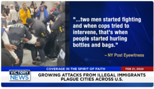 Victory News: 4 p.m. CT | February 21, 2024 – Growing Attacks From Illegal Immigrants Plague Cities Across U.S.; Calls for Cognitive Test for Joe Biden Getting Louder