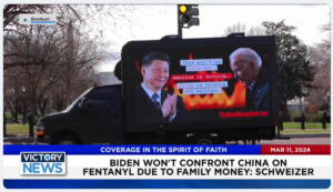 Victory News: 4 p.m. CT | March 11, 2024 – Biden Won’t Confront China on Fentanyl; Censured Schiff Hopes U.S. Intel Hides Info From Trump If Elected