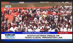 Victory News: 11 a.m. CT | March 13, 2024 – SCOTUS Extends Freeze on Texas Illegal Immigration Law