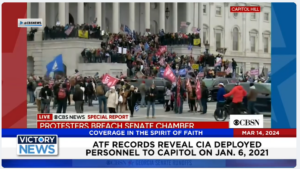 Victory News: 4 p.m. CT | March 14, 2024 –   ATF Records Reveal CIA Deployed Personnel to Capitol on Jan. 6, 2021