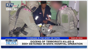 Victory News: 4 p.m. CT | March 20, 2024 – Dozens of Terrorist Killed and 300+ Detained in Shifa Hospital Operation