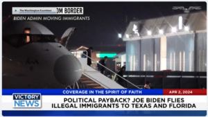 Victory News: 4 p.m. CT | April 2, 2024 – Biden Flies Illegal Immigrants to Texas and Florida