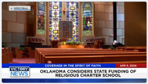 Victory News: 4 p.m. CT | April 3, 2024 – Oklahoma Considers State Funding of Religious Charter School