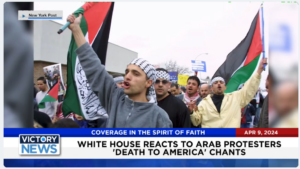 Victory News: 11 a.m. CT | April 9, 2024 – White House Reacts to Arab Protesters