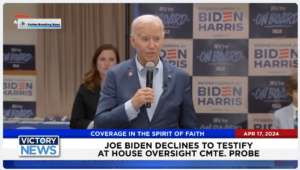 Victory News: 11 a.m. CT | April 17, 2024 – Joe Biden Declines to Testify