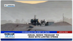 Victory News: 11 a.m. CT | April 19, 2024 – Israel Sends “Message” to Iran