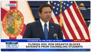 Victory News 4 p.m. CT | April 23, 2024 – Gov. DeSantis Blocks Satanists From Counseling Students