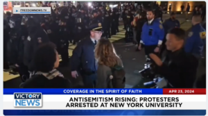 Victory News 11 a.m. CT | April 23, 2024 – Protesters Arrested at New York University