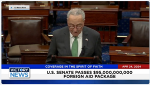 Victory News 11 a.m. CT | April 24, 2024 – U.S. Senate Passes $95B Foreign Aid Package