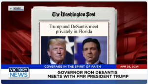 Victory News 4 p.m. CT | April 29, 2024 – Gov. DeSantis Meets With Trump