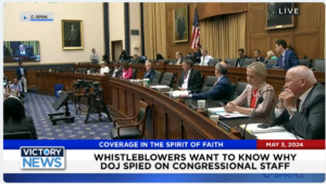 Victory News 4 p.m. CT | May 3, 2024 – Whistleblowers Want to Know Why DOJ Spied on Congressional Staff