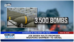 Victory News 4 p.m. CT | May 10, 2024 – Joe Biden Halts Promised Weapons Shipment to Israel