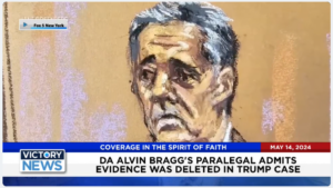 Victory News 4 p.m. CT | May 14, 2024 – DA Alvin Bragg’s Paralegal Admits Evidence Was Deleted in Trump Case