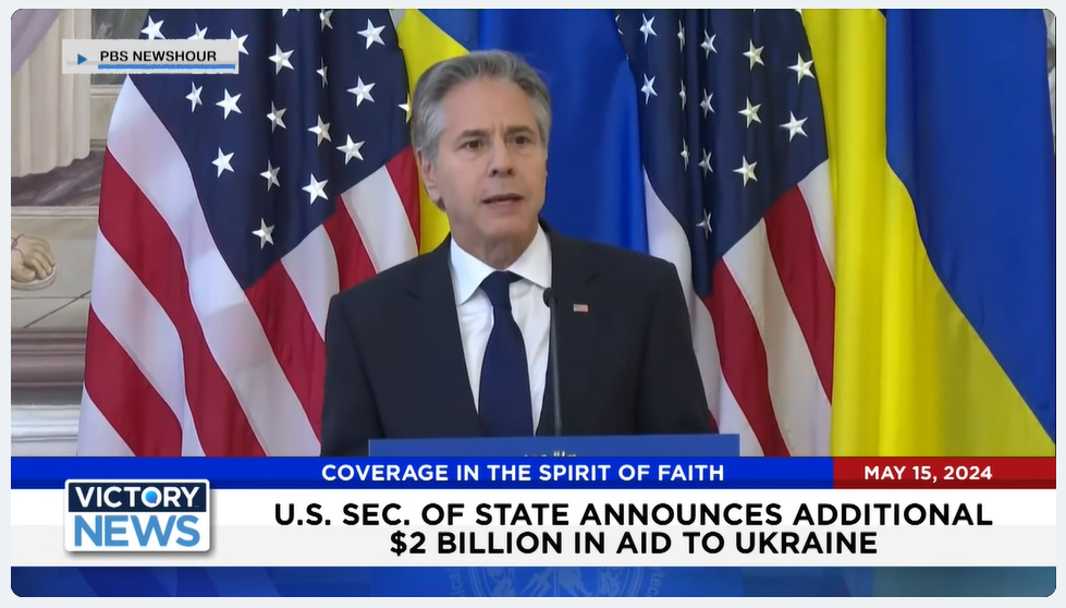 Victory News 4 p.m. CT | May 15, 2024 - U.S. Sec. of State Announces Additional $2B in Aid to Ukraine - Victory News